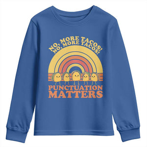 Funny Taco English Teacher Youth Sweatshirt No More Tacos Punctuation Matters TS14 Royal Blue Print Your Wear