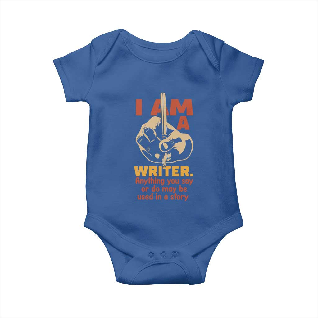 Funny Writer Sarcastic Baby Onesie I Am A Writer Anything You Say Or Do May Be Used In A Story TS14 Royal Blue Print Your Wear