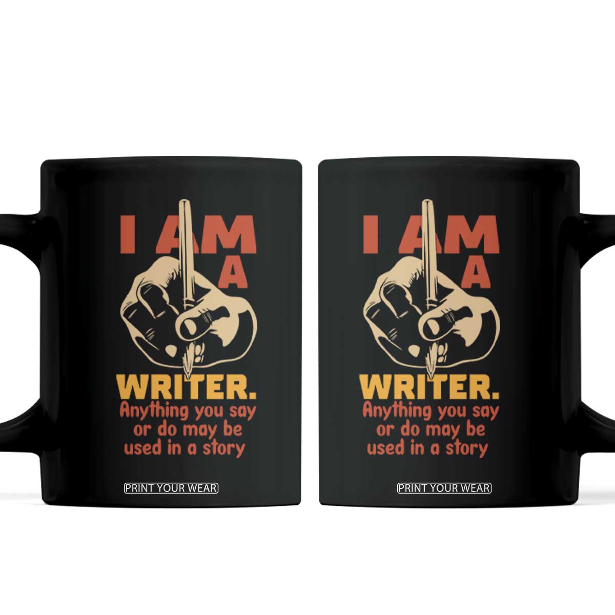 Funny Writer Sarcastic Coffee Mug I Am A Writer Anything You Say Or Do May Be Used In A Story TS14 Black Print Your Wear