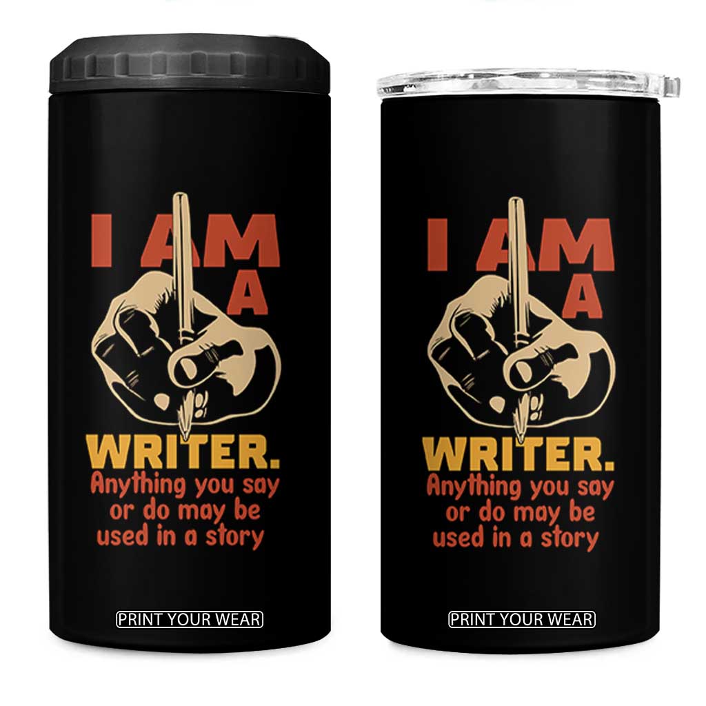 Funny Writer Sarcastic 4 in 1 Can Cooler Tumbler I Am A Writer Anything You Say Or Do May Be Used In A Story TS14 One Size: 16 oz Black Print Your Wear