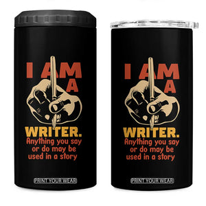 Funny Writer Sarcastic 4 in 1 Can Cooler Tumbler I Am A Writer Anything You Say Or Do May Be Used In A Story TS14 One Size: 16 oz Black Print Your Wear
