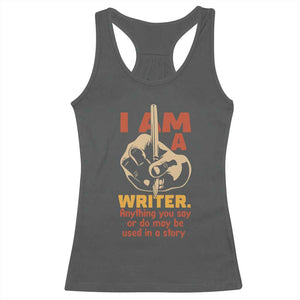 Funny Writer Sarcastic Racerback Tank Top I Am A Writer Anything You Say Or Do May Be Used In A Story TS14 Dark Heather Print Your Wear
