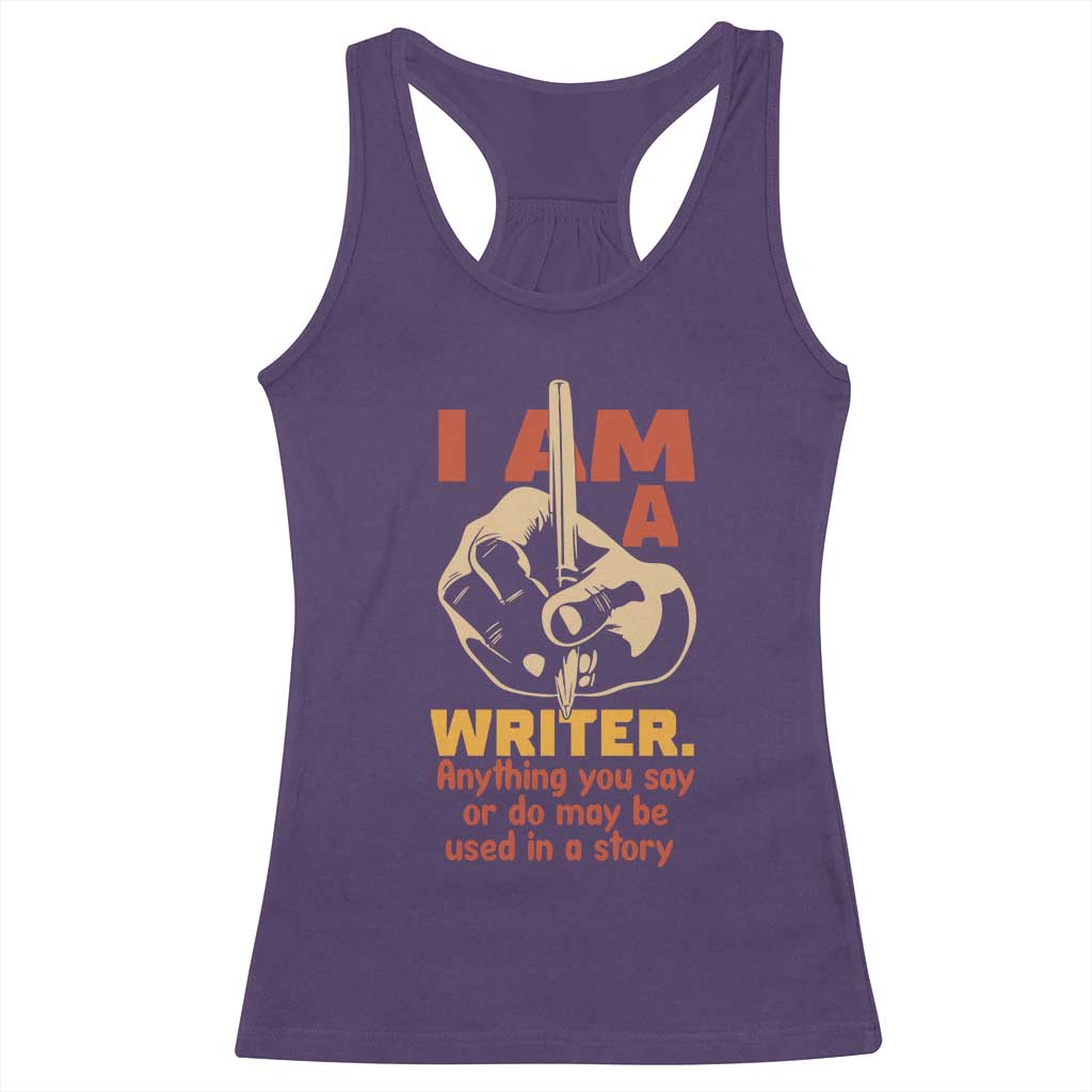Funny Writer Sarcastic Racerback Tank Top I Am A Writer Anything You Say Or Do May Be Used In A Story TS14 Purple Print Your Wear