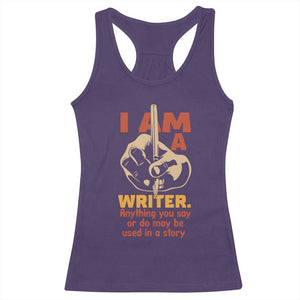 Funny Writer Sarcastic Racerback Tank Top I Am A Writer Anything You Say Or Do May Be Used In A Story TS14 Purple Print Your Wear