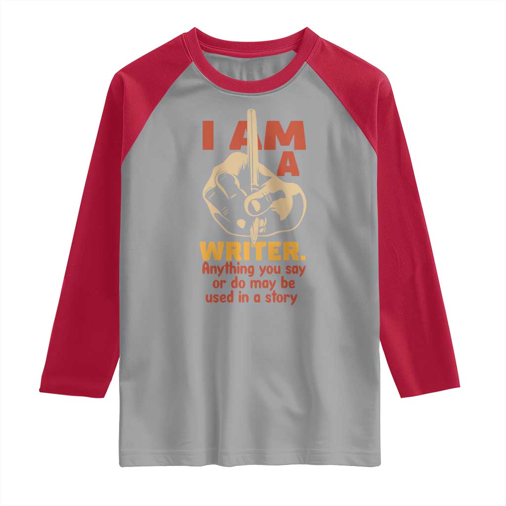Funny Writer Sarcastic Raglan Shirt I Am A Writer Anything You Say Or Do May Be Used In A Story TS14 Sport Gray Red Print Your Wear