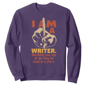 Funny Writer Sarcastic Sweatshirt I Am A Writer Anything You Say Or Do May Be Used In A Story TS14 Purple Print Your Wear