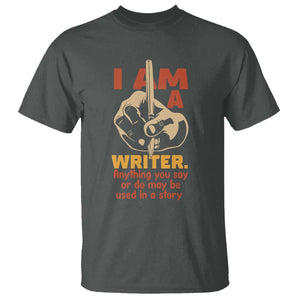 Funny Writer Sarcastic T Shirt I Am A Writer Anything You Say Or Do May Be Used In A Story TS14 Dark Heather Print Your Wear