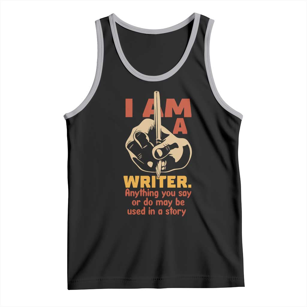 Funny Writer Sarcastic Tank Top I Am A Writer Anything You Say Or Do May Be Used In A Story TS14 Black Athletic Heather Print Your Wear