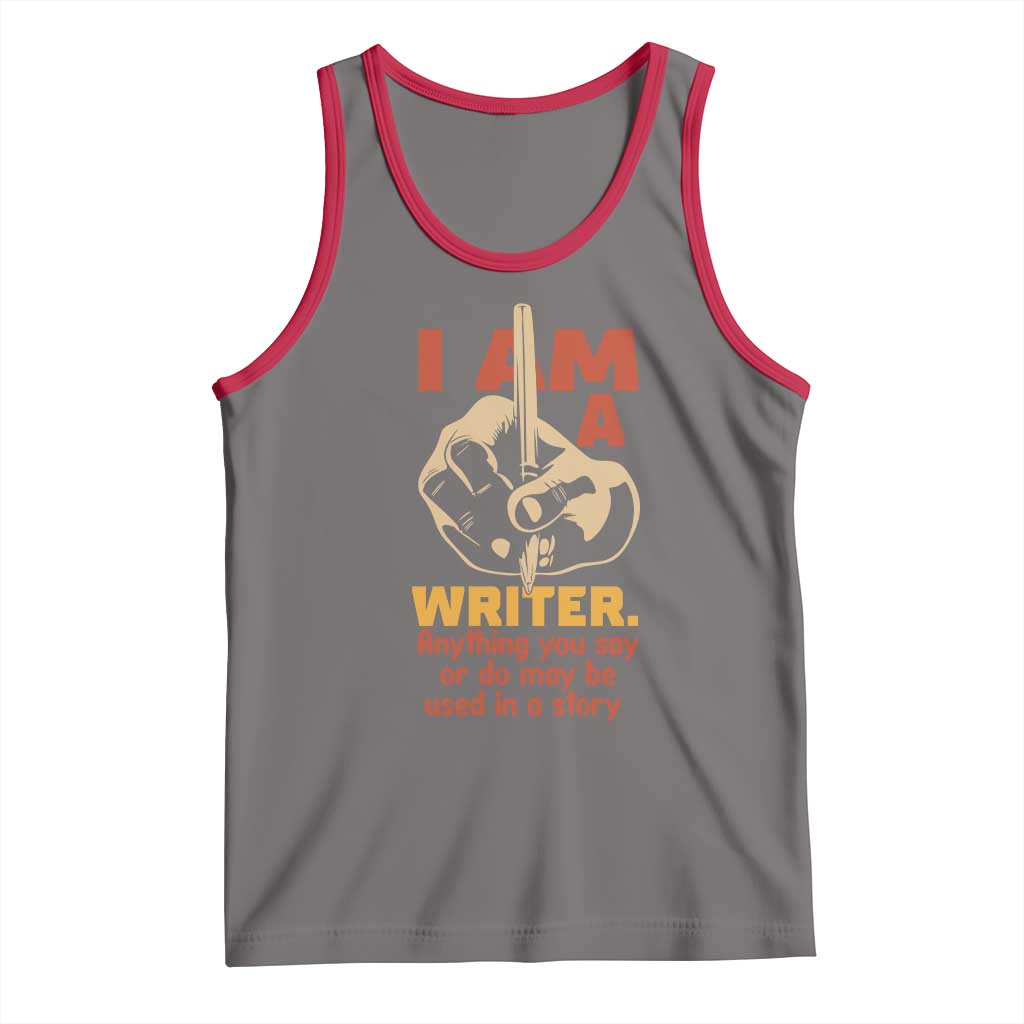 Funny Writer Sarcastic Tank Top I Am A Writer Anything You Say Or Do May Be Used In A Story TS14 Deep Heather Red Print Your Wear
