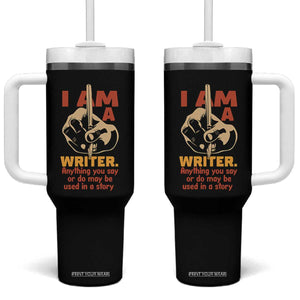 Funny Writer Sarcastic Tumbler With Handle I Am A Writer Anything You Say Or Do May Be Used In A Story TS14 One Size: 40 oz Black Print Your Wear
