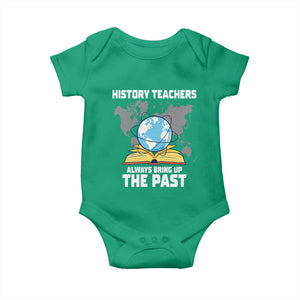 Funny History Teacher Baby Onesie Always Bring Up the Past TS14 Irish Green Print Your Wear