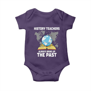 Funny History Teacher Baby Onesie Always Bring Up the Past TS14 Purple Print Your Wear