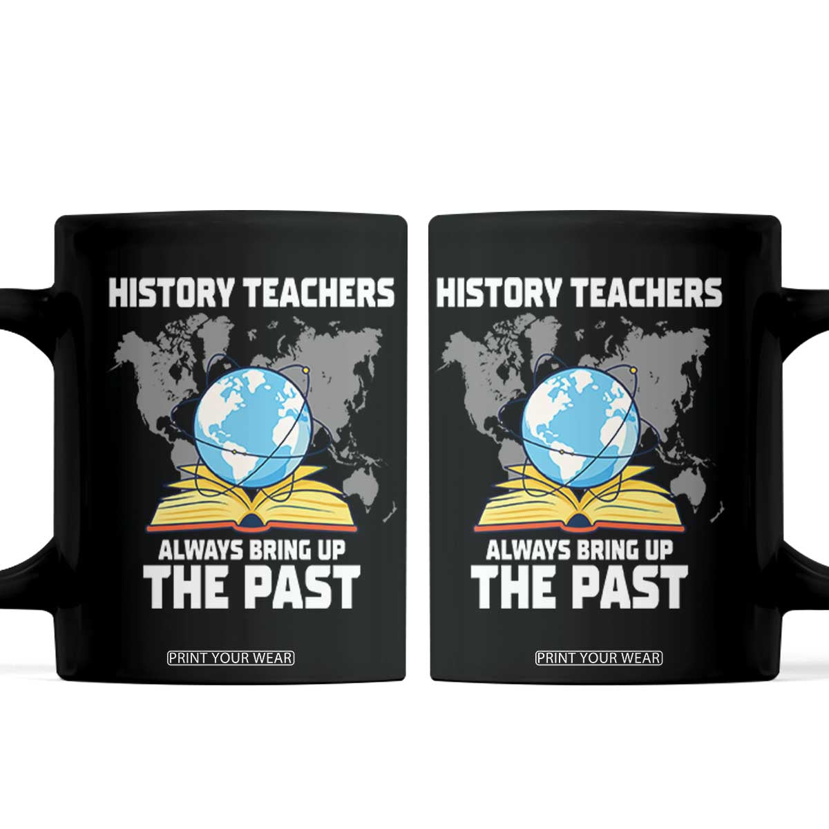 Funny History Teacher Coffee Mug Always Bring Up the Past TS14 Black Print Your Wear