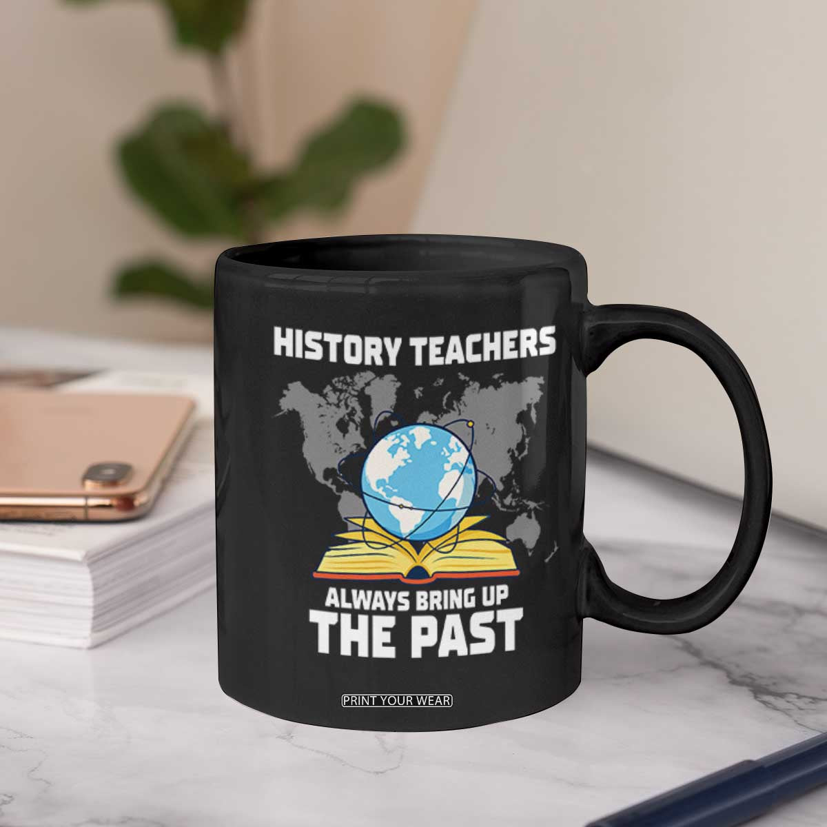 Funny History Teacher Coffee Mug Always Bring Up the Past TS14 Print Your Wear