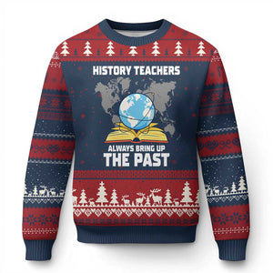 Funny History Teacher Ugly Christmas Sweater Always Bring Up the Past TS14 Navy Red Print Your Wear