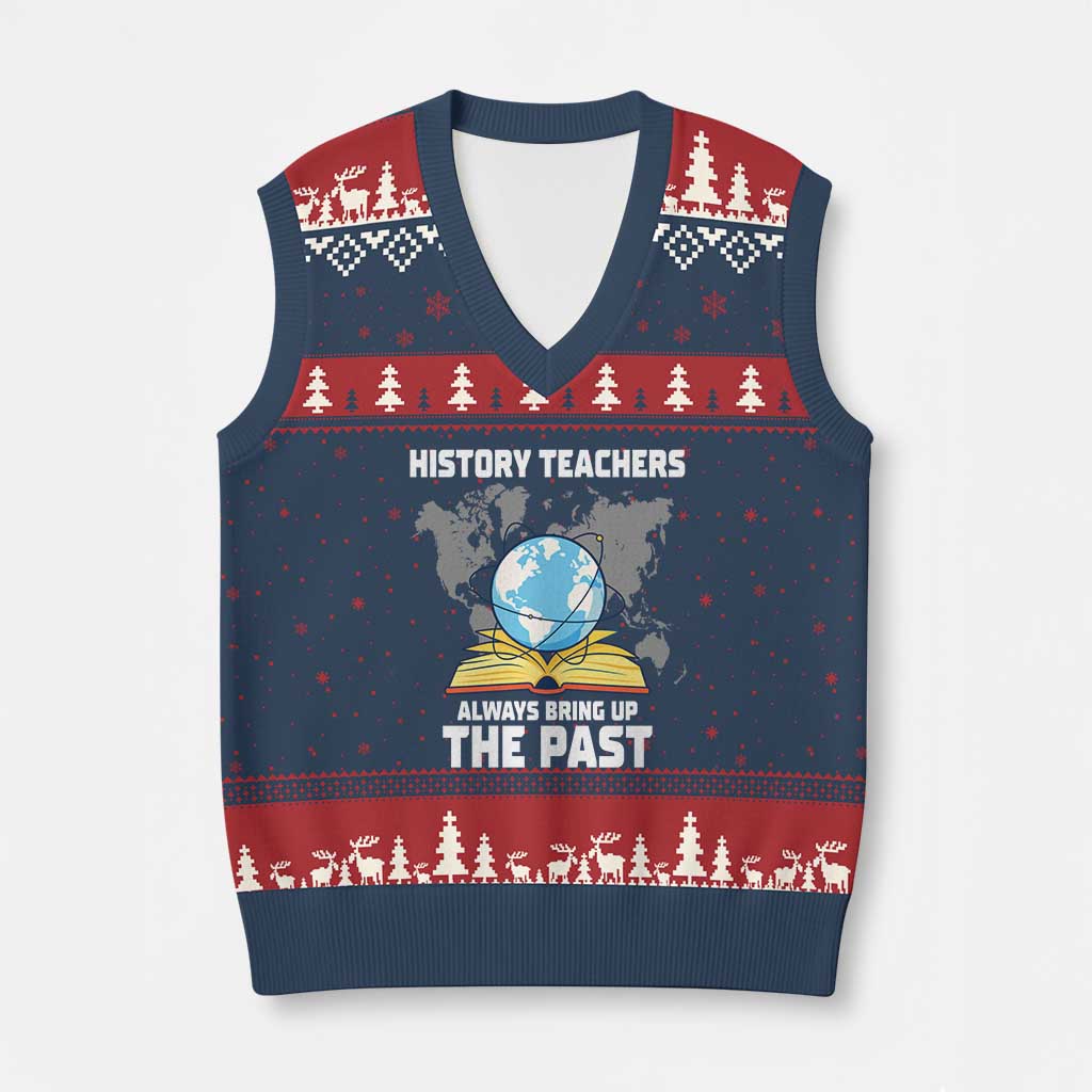 Funny History Teacher V-Neck Knit Sweater Vest Always Bring Up the Past TS14 Navy Red Print Your Wear