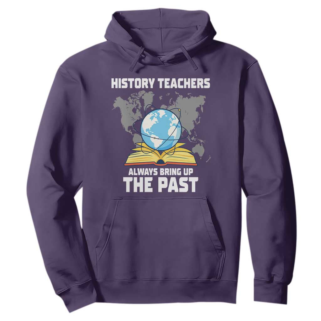 Funny History Teacher Hoodie Always Bring Up the Past TS14 Purple Print Your Wear
