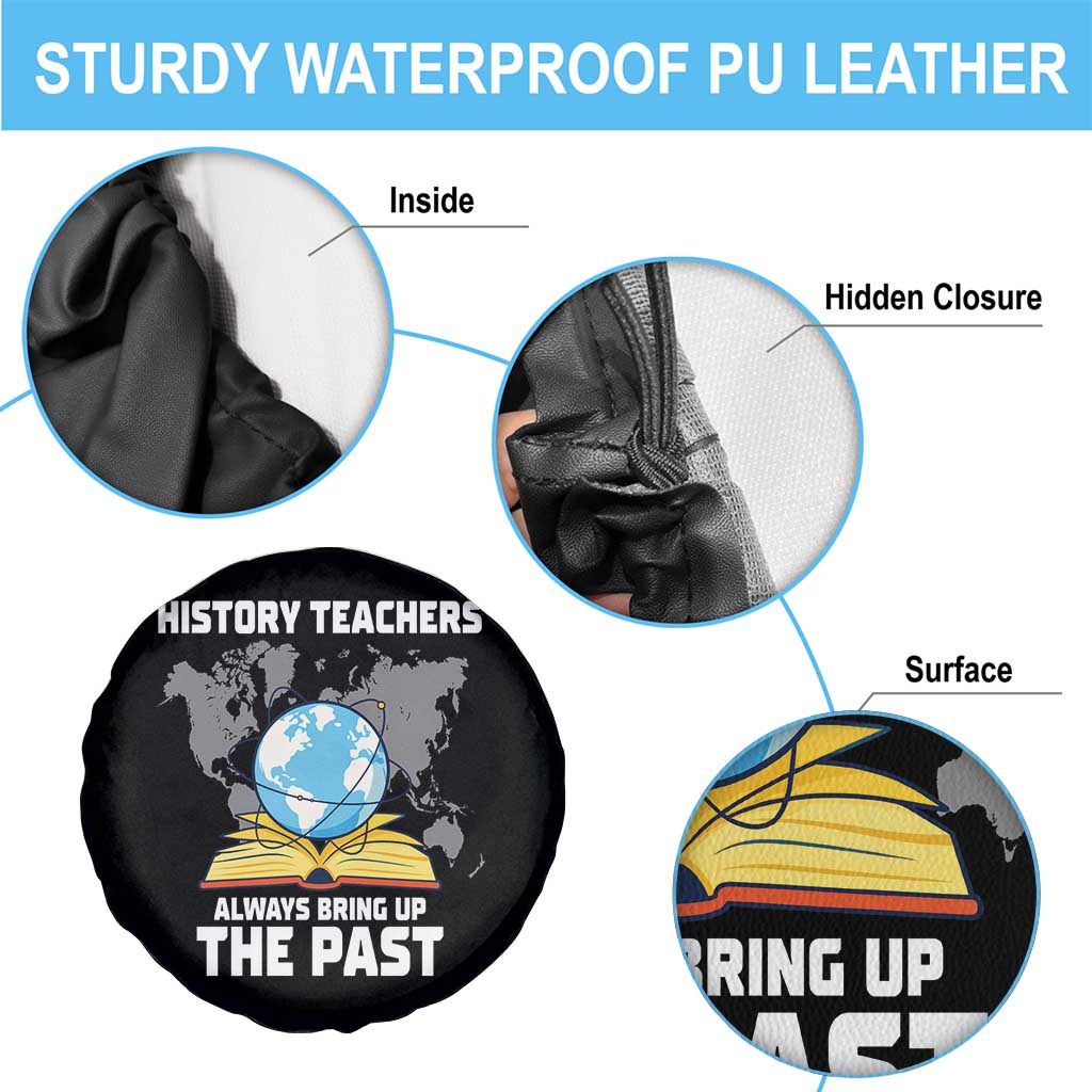 Funny History Teacher Spare Tire Cover Always Bring Up the Past TS14 Print Your Wear
