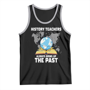 Funny History Teacher Tank Top Always Bring Up the Past TS14 Black Athletic Heather Print Your Wear