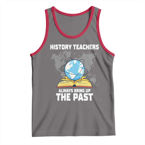 Funny History Teacher Tank Top Always Bring Up the Past TS14 Deep Heather Red Print Your Wear
