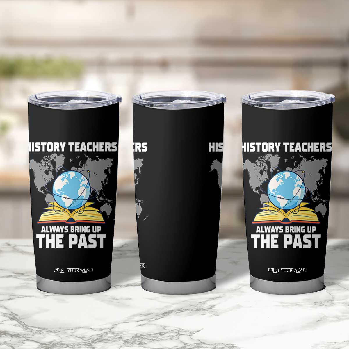 Funny History Teacher Tumbler Cup Always Bring Up the Past TS14 Print Your Wear