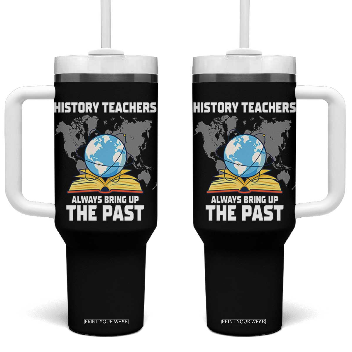 Funny History Teacher Tumbler With Handle Always Bring Up the Past TS14 One Size: 40 oz Black Print Your Wear