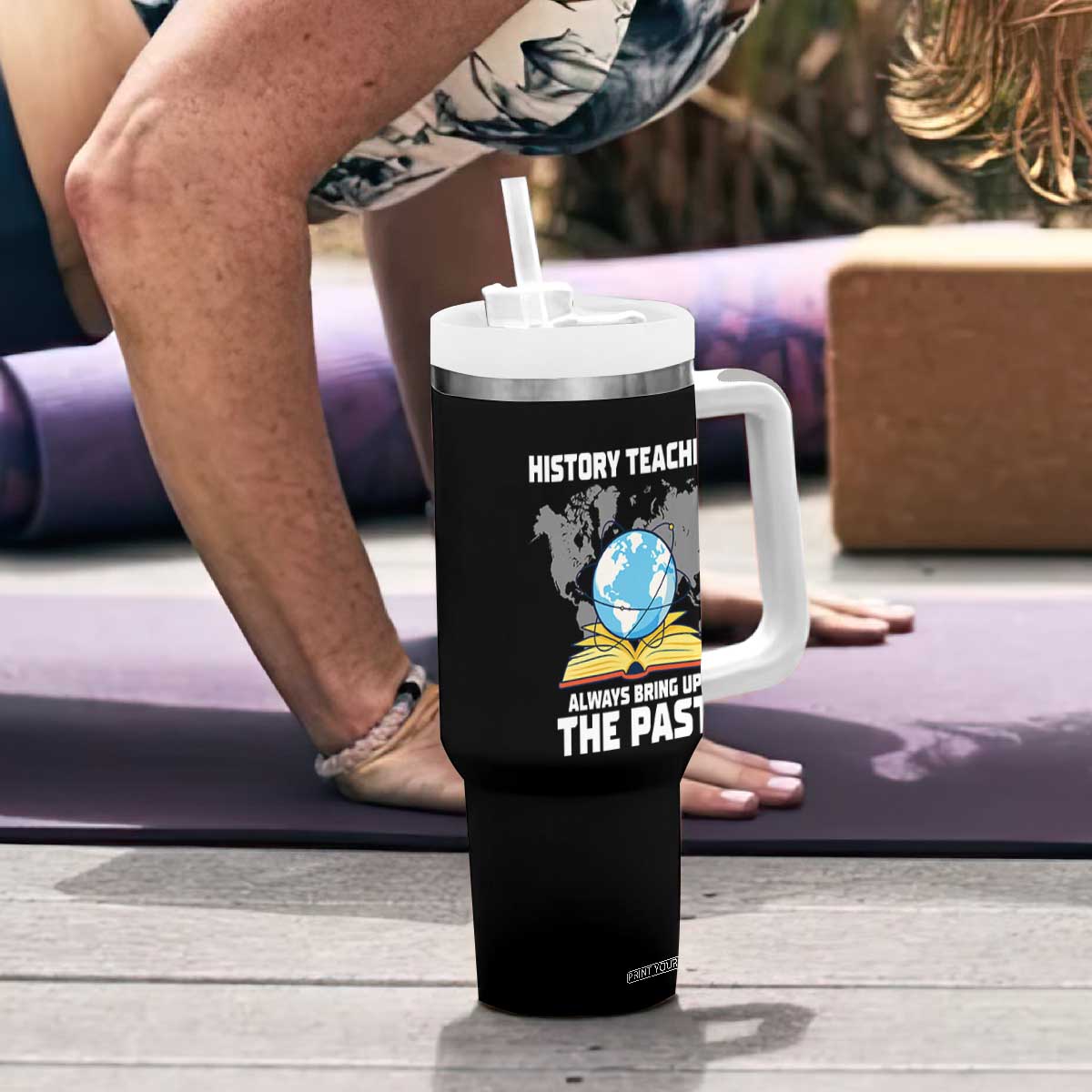 Funny History Teacher Tumbler With Handle Always Bring Up the Past TS14 Print Your Wear