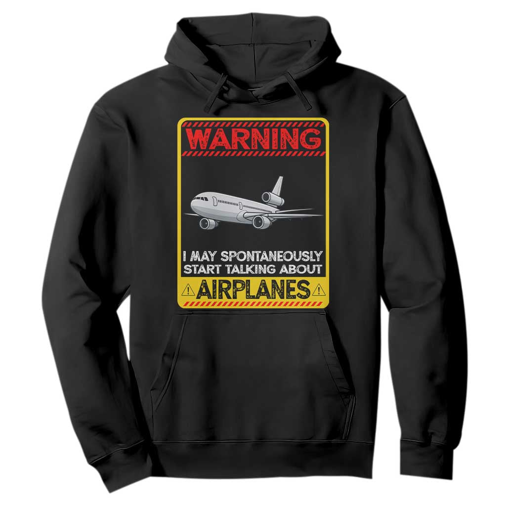 Funny Pilot Hoodie Warning May Spontaneously Talk About Airplanes TS14 Black Print Your Wear