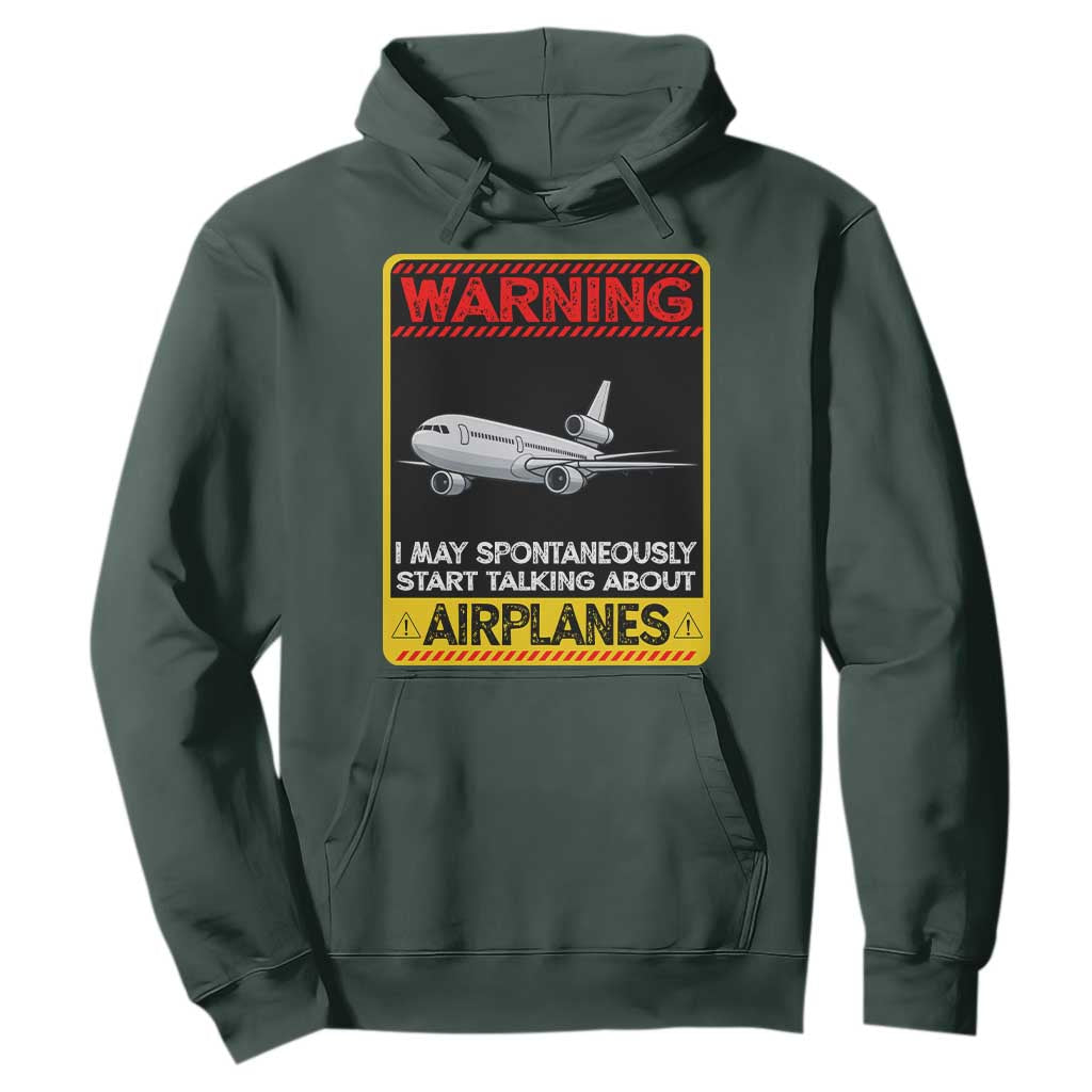 Funny Pilot Hoodie Warning May Spontaneously Talk About Airplanes TS14 Dark Forest Green Print Your Wear
