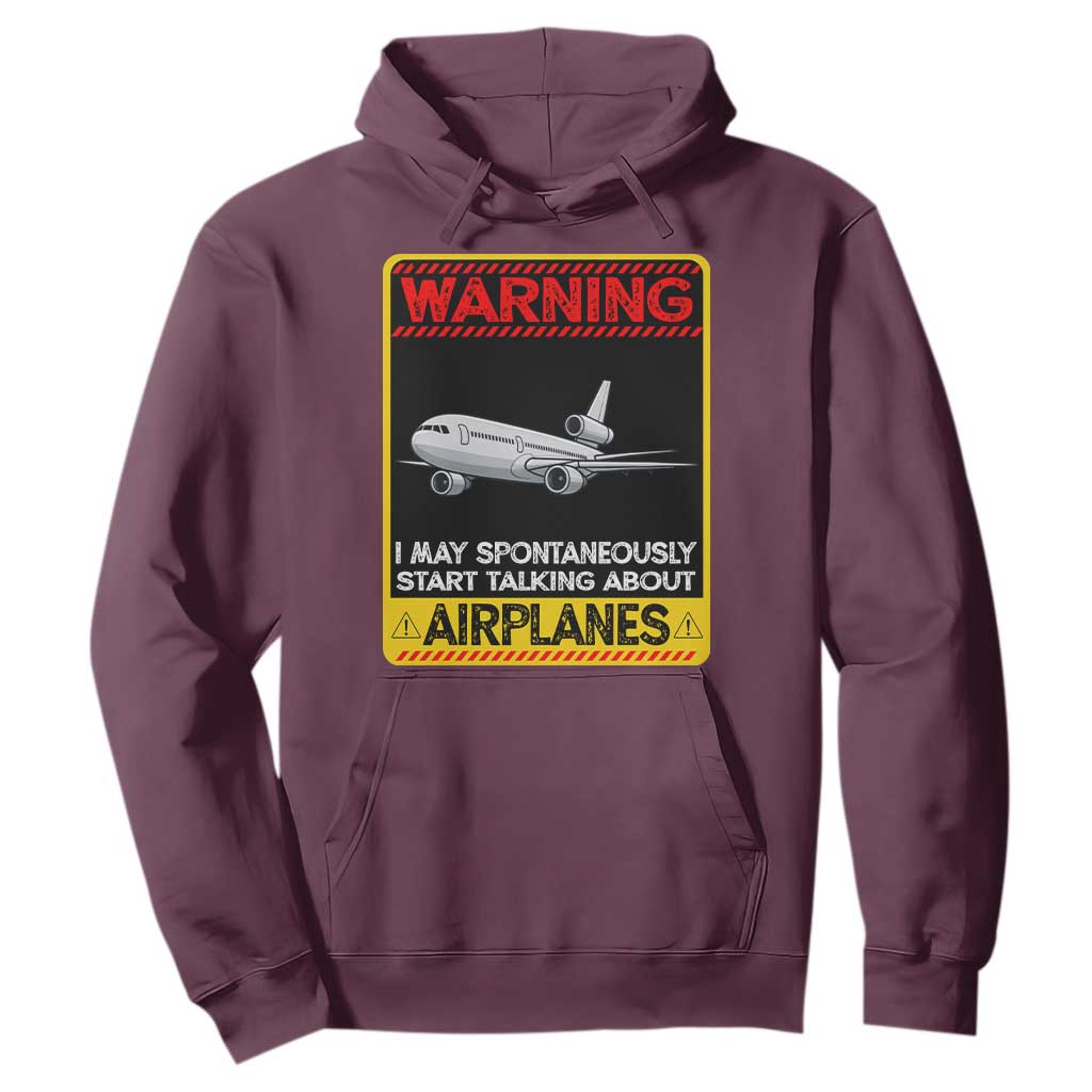 Funny Pilot Hoodie Warning May Spontaneously Talk About Airplanes TS14 Maroon Print Your Wear