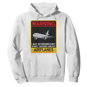 Funny Pilot Hoodie Warning May Spontaneously Talk About Airplanes TS14 White Print Your Wear