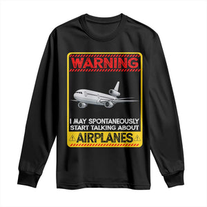 Funny Pilot Long Sleeve Shirt Warning May Spontaneously Talk About Airplanes TS14 Black Print Your Wear