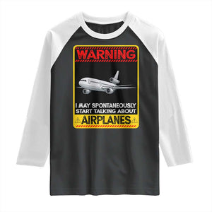 Funny Pilot Raglan Shirt Warning May Spontaneously Talk About Airplanes TS14 Black White Print Your Wear