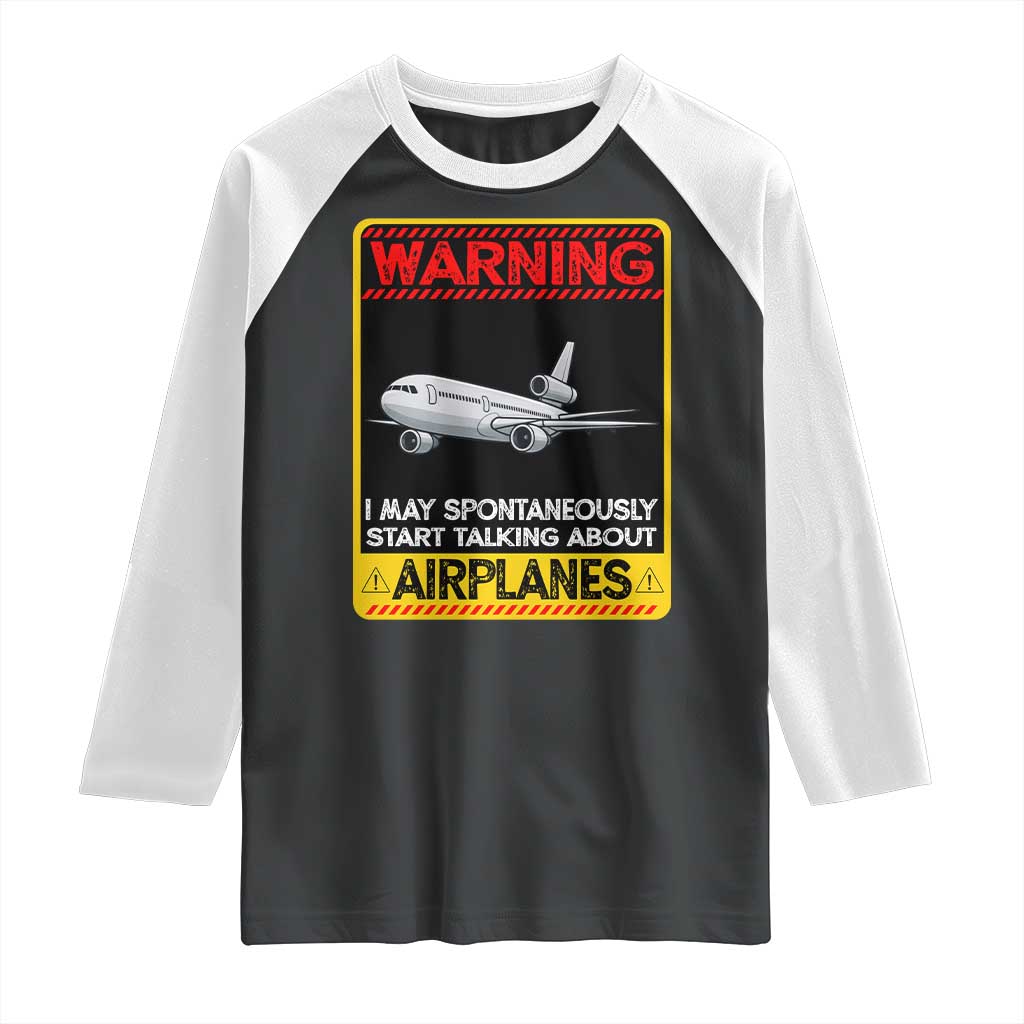 Funny Pilot Raglan Shirt Warning May Spontaneously Talk About Airplanes TS14 Black White Print Your Wear