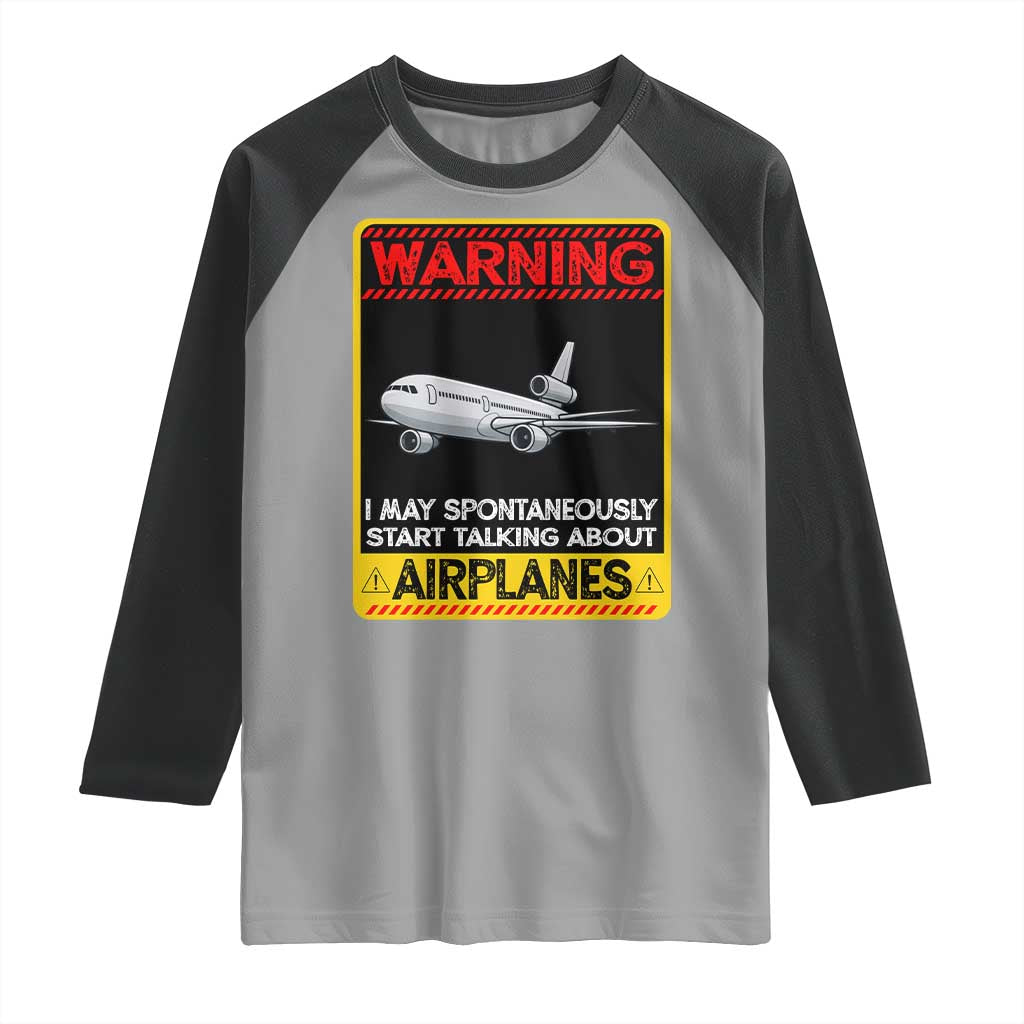 Funny Pilot Raglan Shirt Warning May Spontaneously Talk About Airplanes TS14 Sport Gray Black Print Your Wear