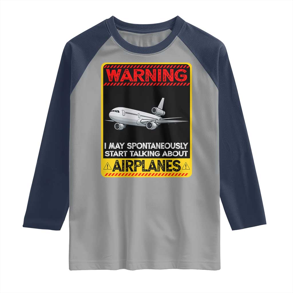 Funny Pilot Raglan Shirt Warning May Spontaneously Talk About Airplanes TS14 Sport Gray Navy Print Your Wear