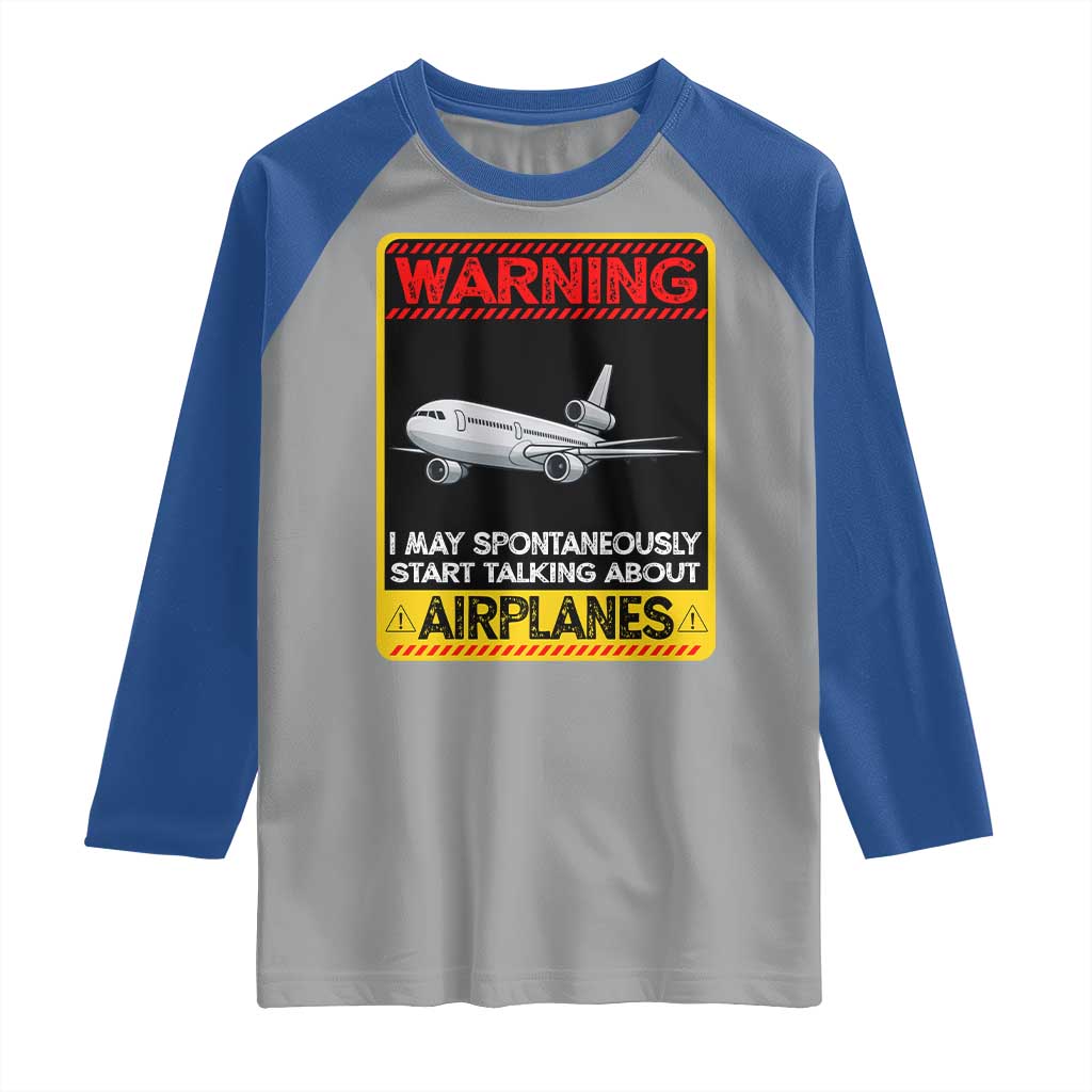 Funny Pilot Raglan Shirt Warning May Spontaneously Talk About Airplanes TS14 Sport Gray Royal Print Your Wear