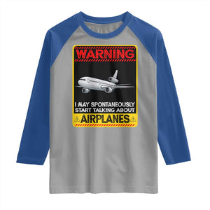 Funny Pilot Raglan Shirt Warning May Spontaneously Talk About Airplanes TS14 Sport Gray Royal Print Your Wear