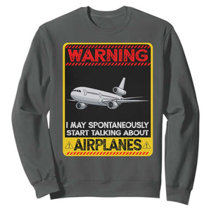 Funny Pilot Sweatshirt Warning May Spontaneously Talk About Airplanes TS14 Dark Heather Print Your Wear