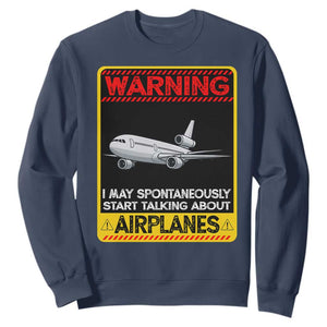 Funny Pilot Sweatshirt Warning May Spontaneously Talk About Airplanes TS14 Navy Print Your Wear