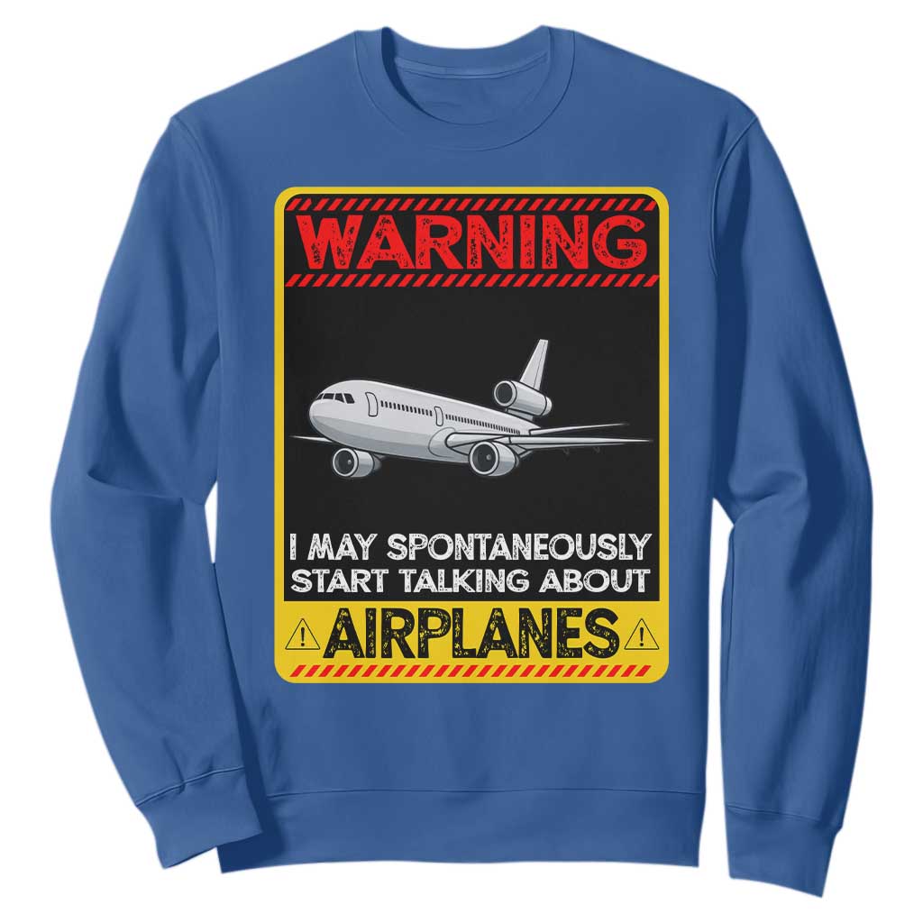 Funny Pilot Sweatshirt Warning May Spontaneously Talk About Airplanes TS14 Royal Blue Print Your Wear