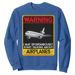 Funny Pilot Sweatshirt Warning May Spontaneously Talk About Airplanes TS14 Royal Blue Print Your Wear