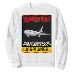 Funny Pilot Sweatshirt Warning May Spontaneously Talk About Airplanes TS14 White Print Your Wear