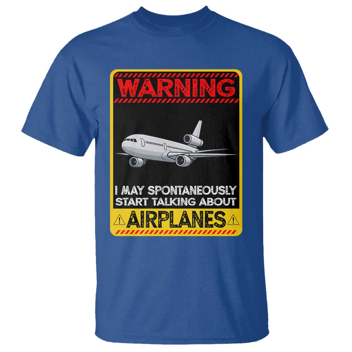 Funny Pilot T Shirt Warning May Spontaneously Talk About Airplanes TS14 Royal Blue Print Your Wear