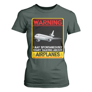 Funny Pilot T Shirt For Women Warning May Spontaneously Talk About Airplanes TS14 Dark Forest Green Print Your Wear