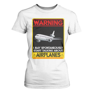 Funny Pilot T Shirt For Women Warning May Spontaneously Talk About Airplanes TS14 White Print Your Wear