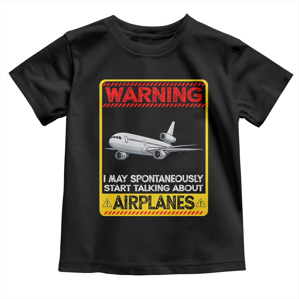 Funny Pilot Toddler T Shirt Warning May Spontaneously Talk About Airplanes TS14 Black Print Your Wear