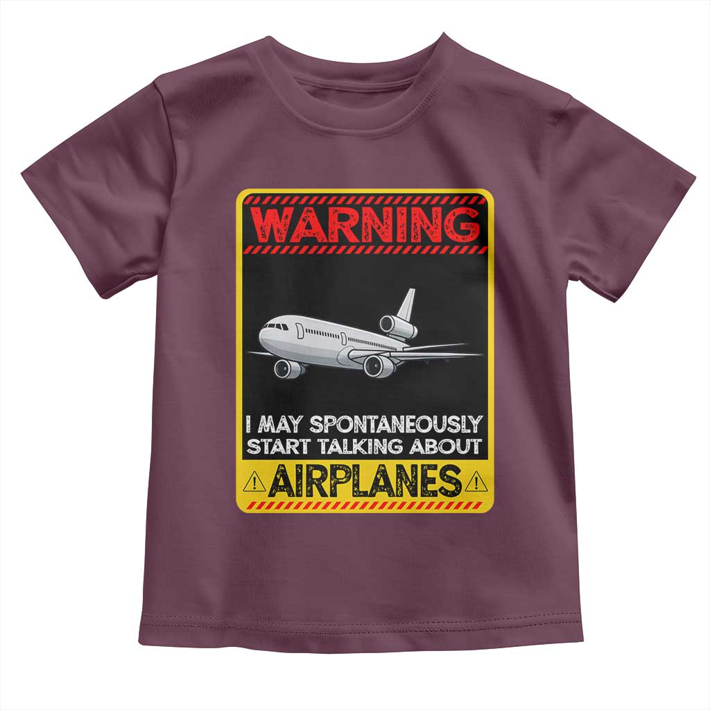 Funny Pilot Toddler T Shirt Warning May Spontaneously Talk About Airplanes TS14 Maroon Print Your Wear