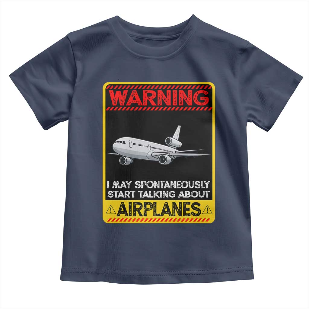 Funny Pilot Toddler T Shirt Warning May Spontaneously Talk About Airplanes TS14 Navy Print Your Wear