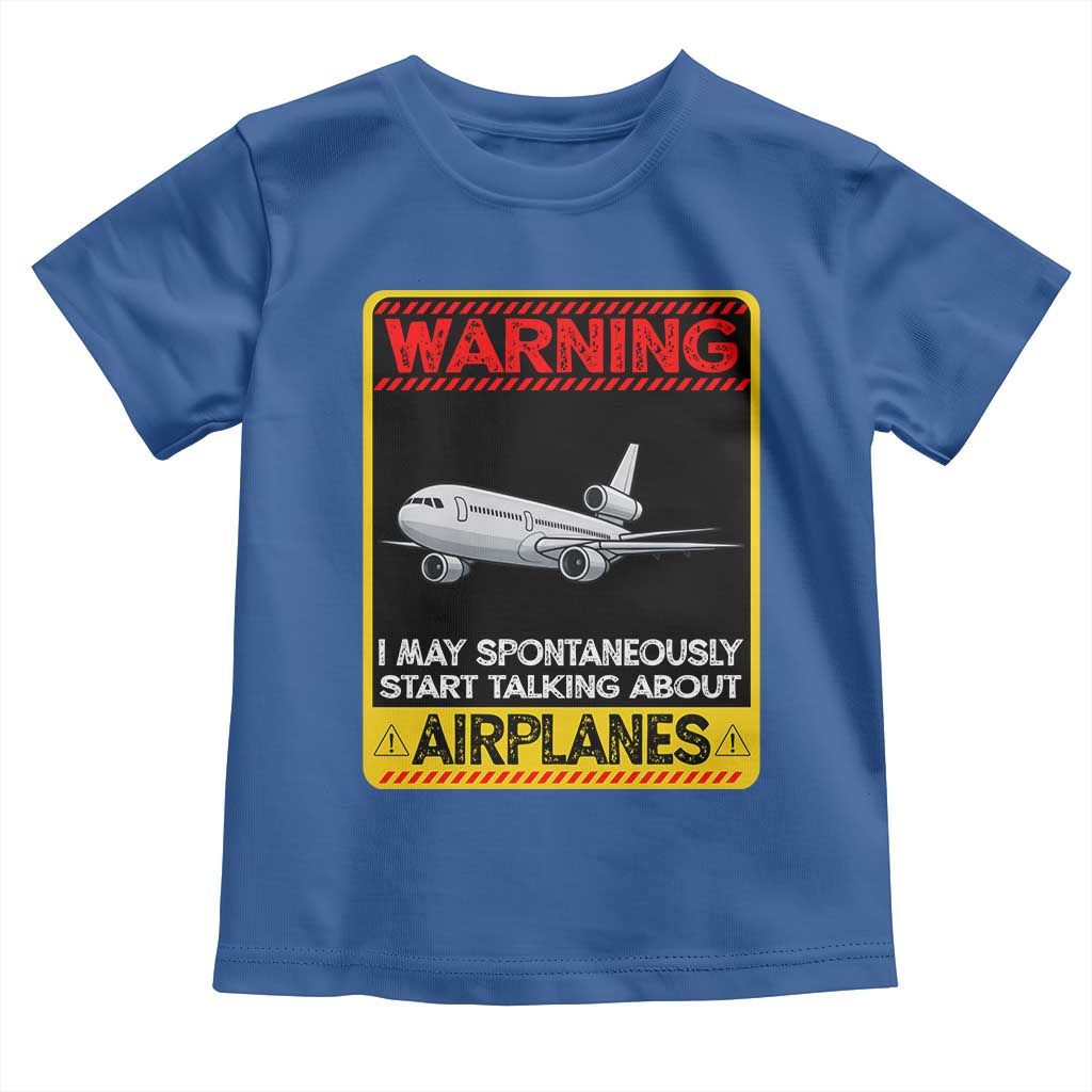 Funny Pilot Toddler T Shirt Warning May Spontaneously Talk About Airplanes TS14 Royal Blue Print Your Wear